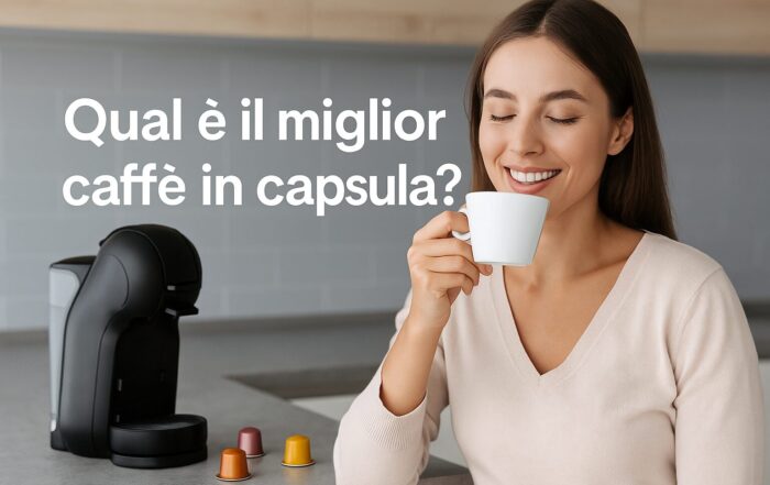 Qual è il miglior caffè in capsula?